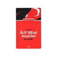 BAYRAK ŞAİRİ ARIF NIHAT ASYA'DAN SEÇMELER - SAADETTIN YILDIZ