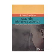 BAYRAMLIK İSTEMEYEN ÇOCUKLAR ÇOCUKLARIN BAŞARISINI ARTTIRMADA ANNE BABALARA DÜŞEN GÖREVLER - M. EMIN KARABACAK