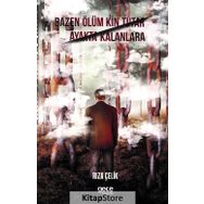 Bazen Ölüm Kin Tutar Ayakta Kalanlara - Rıza Çelik