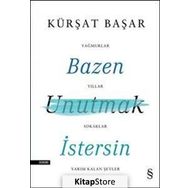 Bazen Unutmak İstersin - Kürşat Başar
