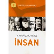 Bazı Düşünürlerde İnsan 2 - Hamdullah Aktaş