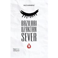 Bazıları Uzaktan Sever - Halis Karabenli