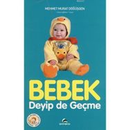 BEBEK DEYIP DE GEÇME - MEHMET M.DOĞUŞGEN