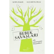 BEBEK SAVAŞLARI AILE ÇATIŞMASININ DINAMIKLERI - ROBIN BAKER;ELIZABETH ORAM