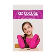 BEBEKLIKTEN ERGENLİĞE BAŞARILI, MUTLU, HUZURLU KIZ ÇOCUĞU NASIL YETİŞTİRİLİR? - FATIH R. CİVELEKOĞLU