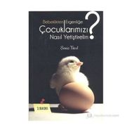 BEBEKLIKTEN ERGENLİĞE ÇOCUKLARIMIZI NASIL YETİŞTİRELİM? - ŞENİZ YÜCEL (ISBN:9789944790727)