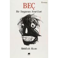 Beç - Bir Soygunun Avurtları - Abdullah Akan