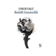 BEDELLI GAZETECILIK - UMUR TALU