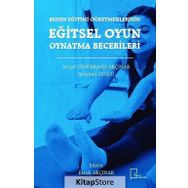 Beden Eğitimi Öğretmenlerinin Eğitsel Oyun Oynatma Becerileri - Serpil Timurkaan