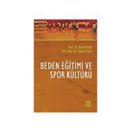 BEDEN EĞİTİMİ VE SPOR KÜLTÜRÜ - RASIM KALE;ENGIN ERŞEN