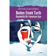 Beden Emek Tarih - Gülnur Acar Savran