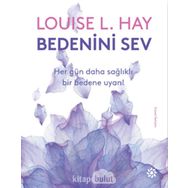 Bedenini Sev - Louise L. Hay