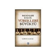 BEDENLERI KÜÇÜK YÜREKLERİ BÜYÜKTÜ MILLI MÜCADELE'DE ÇOCUK KAHRAMANLAR - OSMAN ALAGÖZ