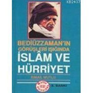 BEDİÜZZAMAN'IN GÖRÜŞLERİ IŞIĞINDA İSLAM VE HÜRRİYET - İSMAİL MUTLU