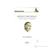 BEHÇET NECATIGIL - HAYATI, SANATI VE ESERLERI - NURULLAH ÇETIN