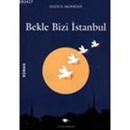 BEKLE BIZI İSTANBUL - HATICE AKDOĞAN