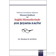 Beklenen Gerçekleşen Algılanan Hizmet Kalitesi ve Sağlık Hizmetlerinde Çok Boyutlu Kalite - İbrahim H. Kayral