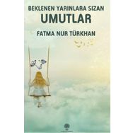 Beklenen Yarınlara Sızan Umutlar - Fatma Nur Türkhan