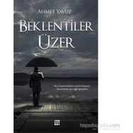 Beklentiler Üzer - Ahmet Yavuz