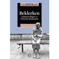 Beklerken - Zamanın Bilgisi Ve Öznenin Dönüşümü - Zerrin Özlem Biner