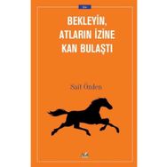 Bekleyin Atların İzine Kan Bulaştı - Sait Özden