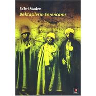 BEKTAŞİLERİN SERENCAMI - FAHRI MADEN
