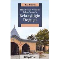 Bektaşiliğin Doğuşu-Hacı Bektaş Veli'den Balım Sultan'a - Rıza Yıldırım