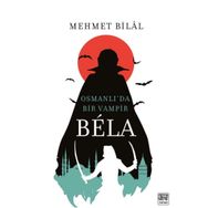 Bela - Osmanlı'da Bir Vampir - Mehmet Bilal Dede