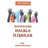 Belediyelerde Halkla İlişkiler - Arslan Özdemir