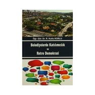 Belediyelerde Katılımcılık ve Retro Demokrası - r kutlu korlu