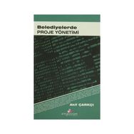 BELEDIYELERDE PROJE YÖNETİMİ - AKIF ÇARKÇI