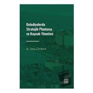 Belediyelerde Stratejik Planlama ve Kaynak Yönetimi - Dr. Türkay Gözlükaya