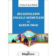 Belediyelerin Engelli Hizmetleri ve Kurum İmajı - Aynur Arslan