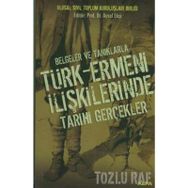 BELGELER VE TANIKLARLA TÜRK-ERMENI İLİŞKİLERİNDE TARIHI GERÇEKLER - AYSEL EKŞİ