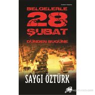 BELGELERLE 28 ŞUBAT DÜNDEN BUGÜNE - SAYGI ÖZTÜRK