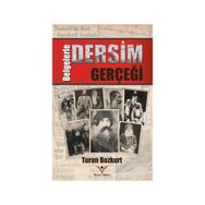 Belgelerle Dersim Gerçeği - Dr. Turhan Bozkurt