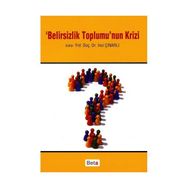 BELIRSIZLIK TOPLUMU'NUN KRIZI - İNCİ ÇINARLI