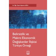Belirsizlik ve Makro Ekonomik Değişkenler İlişkisi Türkiye Örneği - Alperen Ağca