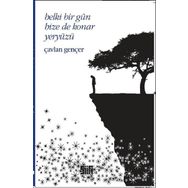 Belki Bir Gün Bize de Konar Yeryüzü - Çavlan Gençer