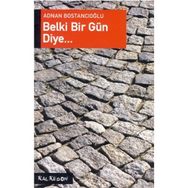 BELKI BIR GÜN DIYE - ADNAN BOSTANCIOĞLU
