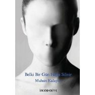 BELKI BIR GÜN HEPSI SILINIR - MUHSIN KALAYCI