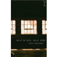 Belki Bu Defa, Belki Şimdi - Alois Hotschnig