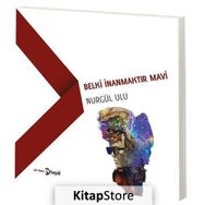 Belki İnanmaktır Mavi - Nurgül Ulu