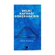 Belki Kafdağı Gökçeada’dır - Cemal Karakuş