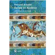 BELLEK VE AKDENIZ TARİHÖNCESİ VE ANTİKÇAĞ - FERNAND BRAUDEL