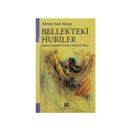 BELLEKTEKI HURILER İSLAMCI POPÜLİST KÜLTÜRE ELEŞTİREL BAKIŞ - AHMET SAIT AKÇAY (ISBN:9789758724666)