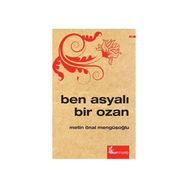 Ben Asyalı Bir Ozan - Metin Önal Mengüşoğlu