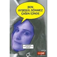 Ben Ayşegül Sönmez Çağın İçinde - Ayşegül Sönmez
