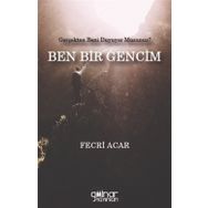 Ben Bir Gencim Gerçekten Beni Duyuyor Musunuz Fecri Acar Gülnar Yayınları-Fecr Yayınları