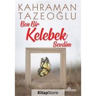 Ben Bir Kelebek Sevdim-Kahraman Tazeoğlu